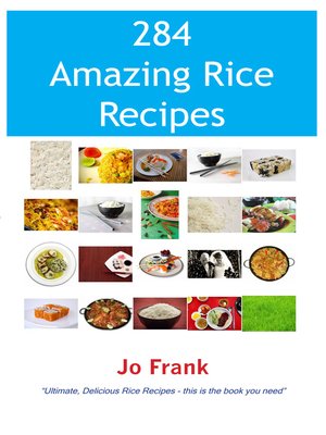 cover image of 284 Amazing Rice Recipes - How to Cook Perfect and Delicious Rice in 284 Terrific Ways